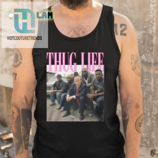 Funny Donald Trump Thug Life Tshirt Unique Hilarious hotcouturetrends 1 4