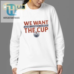 Get The Laughs 2024 Oilers We Want The Cup Shirt hotcouturetrends 1 1