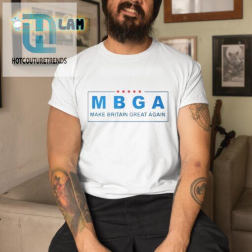 Get Laughs With Our Unique Mbga Make Britain Great Again Shirt hotcouturetrends 1 3
