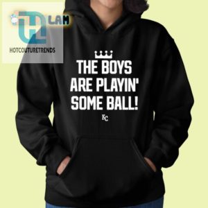 Funny Kc Royals Tee The Boys Are Playin Some Ball hotcouturetrends 1 1