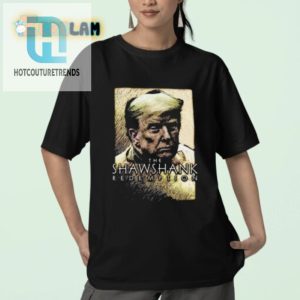 Funny Trump Shirt Shawshank Redemption Parody Tee hotcouturetrends 1 2