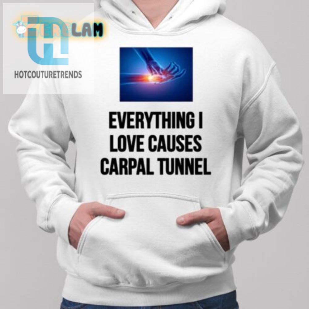 Funny Carpal Tunnel Shirt  Perfect For Passionate Enthusiasts