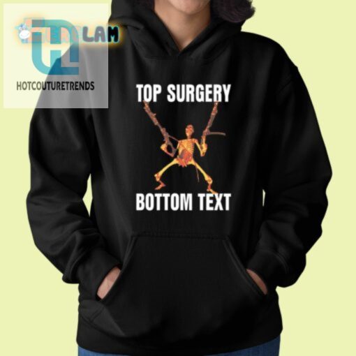 Get Top Surgery Bottom Text Shirt Unique Hilarious Tee hotcouturetrends 1 1