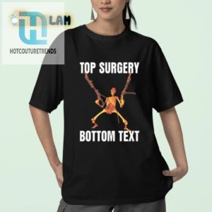 Get Top Surgery Bottom Text Shirt Unique Hilarious Tee hotcouturetrends 1 2