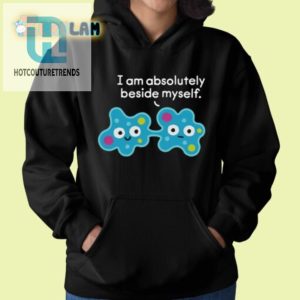 Hilarious I Am Beside Myself Shirt Standout Fun Tee hotcouturetrends 1 1