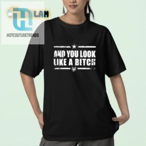 Funny Unique Patchops You Look Like A Bitch Tee hotcouturetrends 1 2