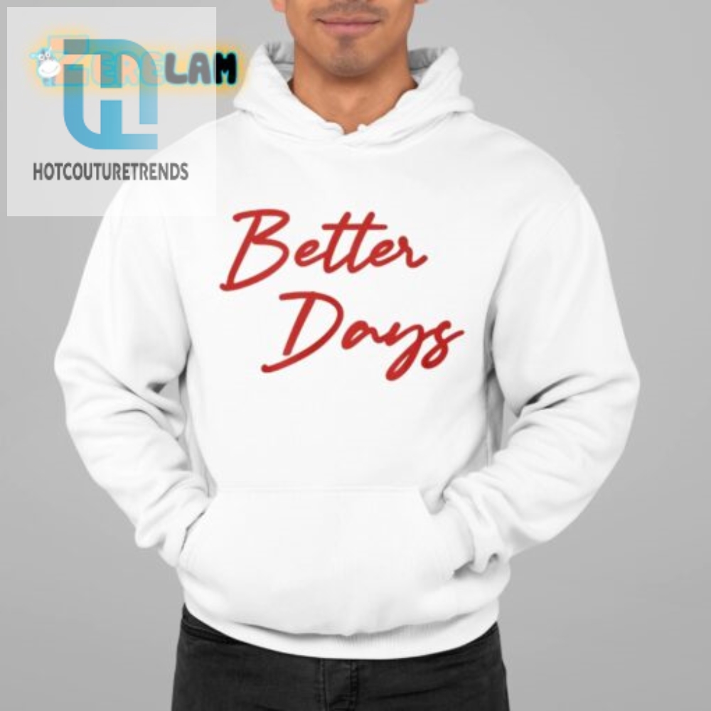 Score Big Laughs Jayson Tatum Better Days Shirt Sale