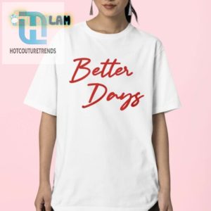 Score Big Laughs Jayson Tatum Better Days Shirt Sale hotcouturetrends 1 2