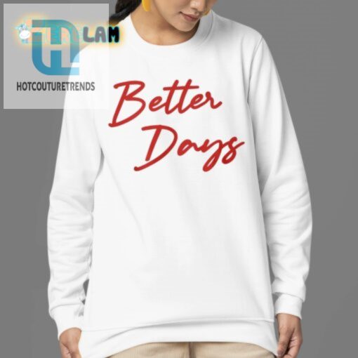 Score Big Laughs Jayson Tatum Better Days Shirt Sale hotcouturetrends 1 3