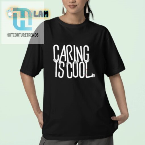 Caring Is Cool Shirt Spread Love With A Wink hotcouturetrends 1 2