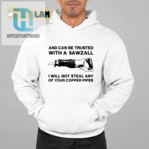 Funny Sawzall Shirt Trust Me I Wont Steal Your Copper hotcouturetrends 1 1