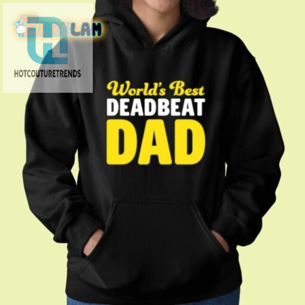 Worlds Best Deadbeat Dad Shirt  Hilariously Unique Gift
