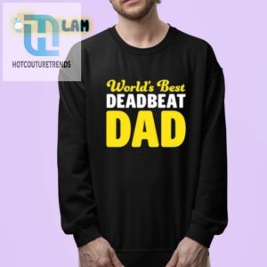 Worlds Best Deadbeat Dad Shirt Hilariously Unique Gift hotcouturetrends 1 3