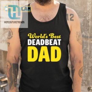 Worlds Best Deadbeat Dad Shirt Hilariously Unique Gift hotcouturetrends 1 4