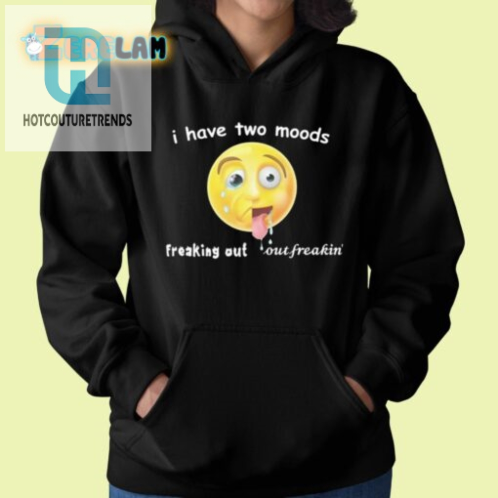 Two Moods Shirt Hilarious Twist On Freaking Out