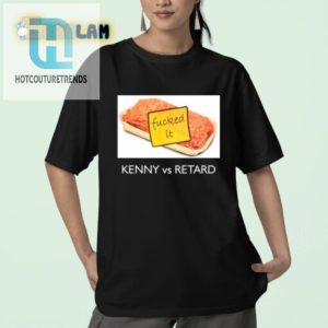 Hilarious Kenny Vs Retard Tee Unique Bold Humor Shirt hotcouturetrends 1 2