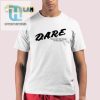 Funny Dare Would Not Approve Tshirt Unique Hilarious hotcouturetrends 1