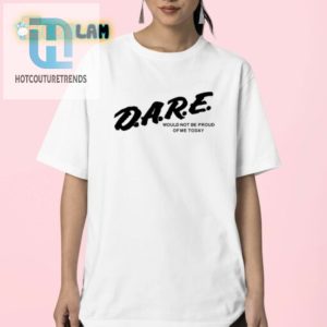 Funny Dare Would Not Approve Tshirt Unique Hilarious hotcouturetrends 1 2