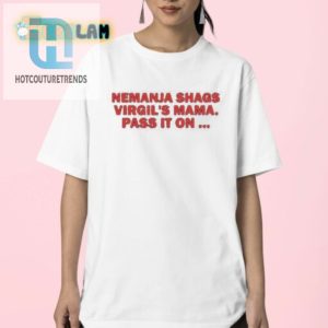 Funny Nemanja Shags Virgils Mama Shirt Limited Edition hotcouturetrends 1 2