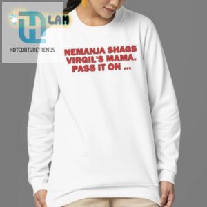 Funny Nemanja Shags Virgils Mama Shirt Limited Edition hotcouturetrends 1 3