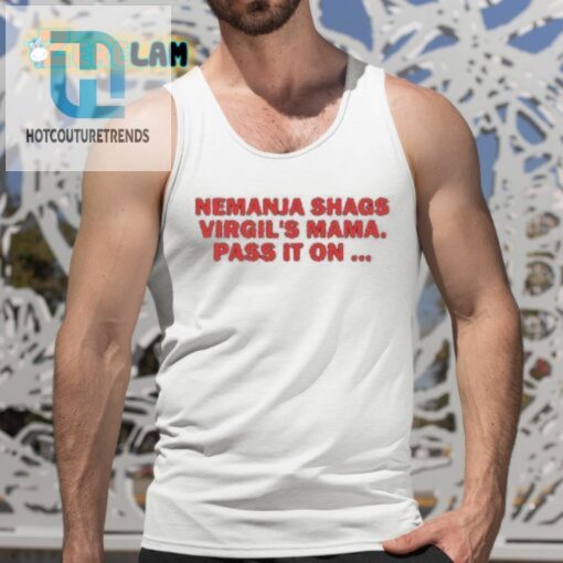 Funny Nemanja Shags Virgils Mama Shirt Limited Edition hotcouturetrends 1 4