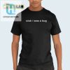Hilarious Wish I Was A Bug Shirt Stand Out In Style hotcouturetrends 1