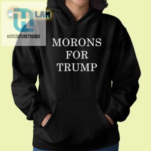 Funny Morons For Trump Shirt Unique Political Humor Tee hotcouturetrends 1 1