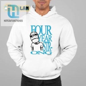 Get Laughs Looks Unique Four Year Strong Tshirt hotcouturetrends 1 1