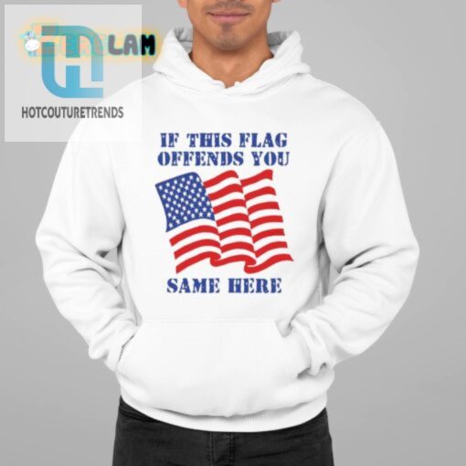 Hilarious If This Flag Offends You Shirt Stand Out Style hotcouturetrends 1 1