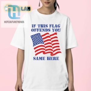 Hilarious If This Flag Offends You Shirt Stand Out Style hotcouturetrends 1 2