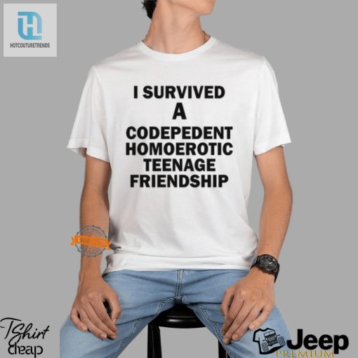 Funny I Survived Codependent Homoerotic Friendship Tee hotcouturetrends 1 3