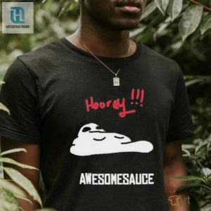 Get Laughs With Our Unique Hooray Awesomesauce Shirt hotcouturetrends 1 3