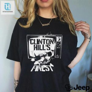 Funny Finest Clinton Hill Tv Shirt Unique Hilarious hotcouturetrends 1 1