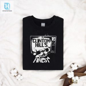 Funny Finest Clinton Hill Tv Shirt Unique Hilarious hotcouturetrends 1 2