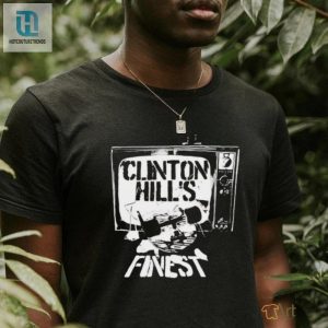 Funny Finest Clinton Hill Tv Shirt Unique Hilarious hotcouturetrends 1 3