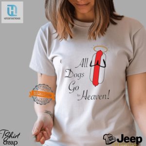 Heavenly Humor Unique All Dogs Go To Heaven Sausage Tee hotcouturetrends 1 1