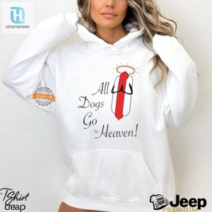Heavenly Humor Unique All Dogs Go To Heaven Sausage Tee hotcouturetrends 1 2