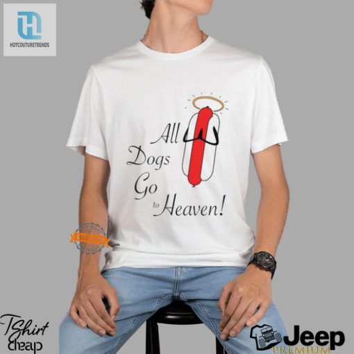 Heavenly Humor Unique All Dogs Go To Heaven Sausage Tee hotcouturetrends 1 3