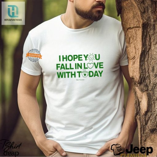 Fall In Love With Today Shirt Funny Unique Apparel hotcouturetrends 1