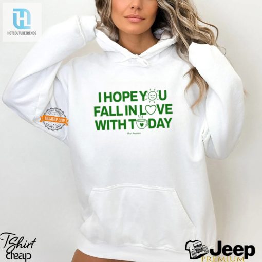 Fall In Love With Today Shirt Funny Unique Apparel hotcouturetrends 1 2