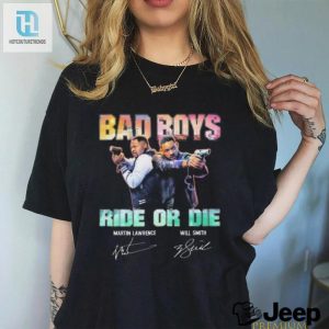 Ride Or Die Bad Boys Shirt Funny Martin Will Signatures hotcouturetrends 1 1