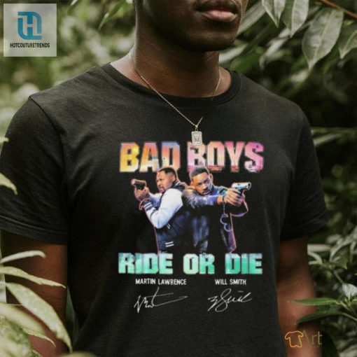 Ride Or Die Bad Boys Shirt Funny Martin Will Signatures hotcouturetrends 1 3