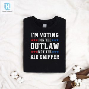 Vote Outlaw Tshirt Official Not The Kid Sniffer Humor Tee hotcouturetrends 1 2