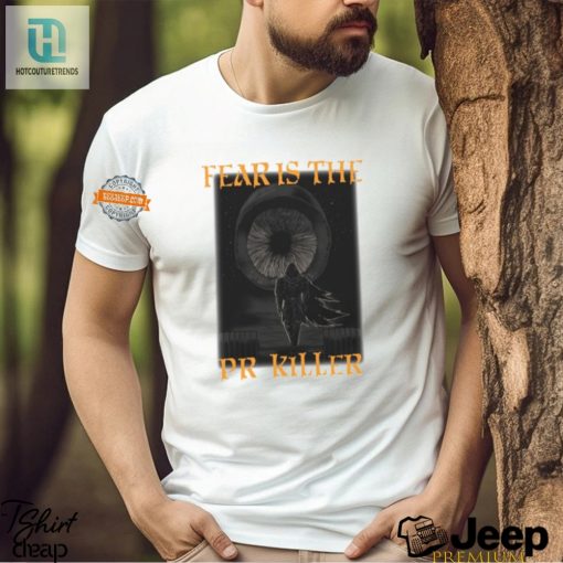 Unique Fear Is The Pr Killer Funny Shirt Stand Out In Style hotcouturetrends 1