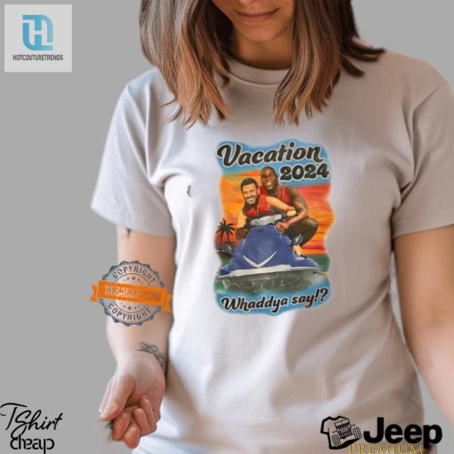 2024 Whaddya Say Vacation Shirt Fun Unique Travel Tee hotcouturetrends 1 1