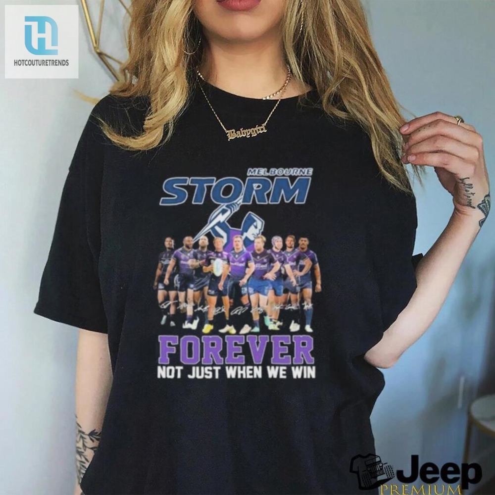 Melbourne Storm Fans Forever Winners  Laughs Included Tee