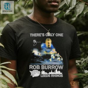 Get Laughs With Unique Official Rob Burrow Leeds Shirt hotcouturetrends 1 3