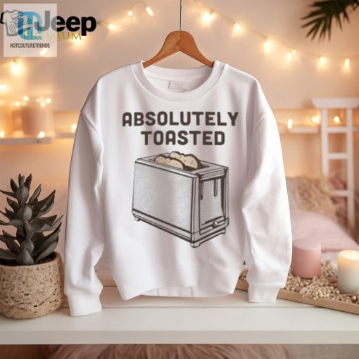 Get Toasted Hilarious Official Absolutely Toasted Shirt hotcouturetrends 1 1