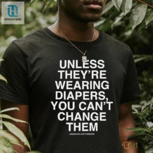 Funny Change Them Diaper Shirt Unique Hilarious Gift hotcouturetrends 1 1