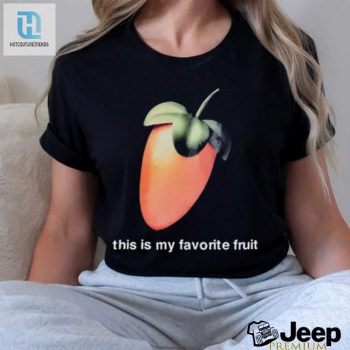 Hilarious Favorite Fruit Shirt Unique Fun Apparel hotcouturetrends 1 3